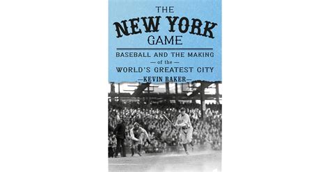 kevin baker|The New York Game: Baseball and the Rise of a New。